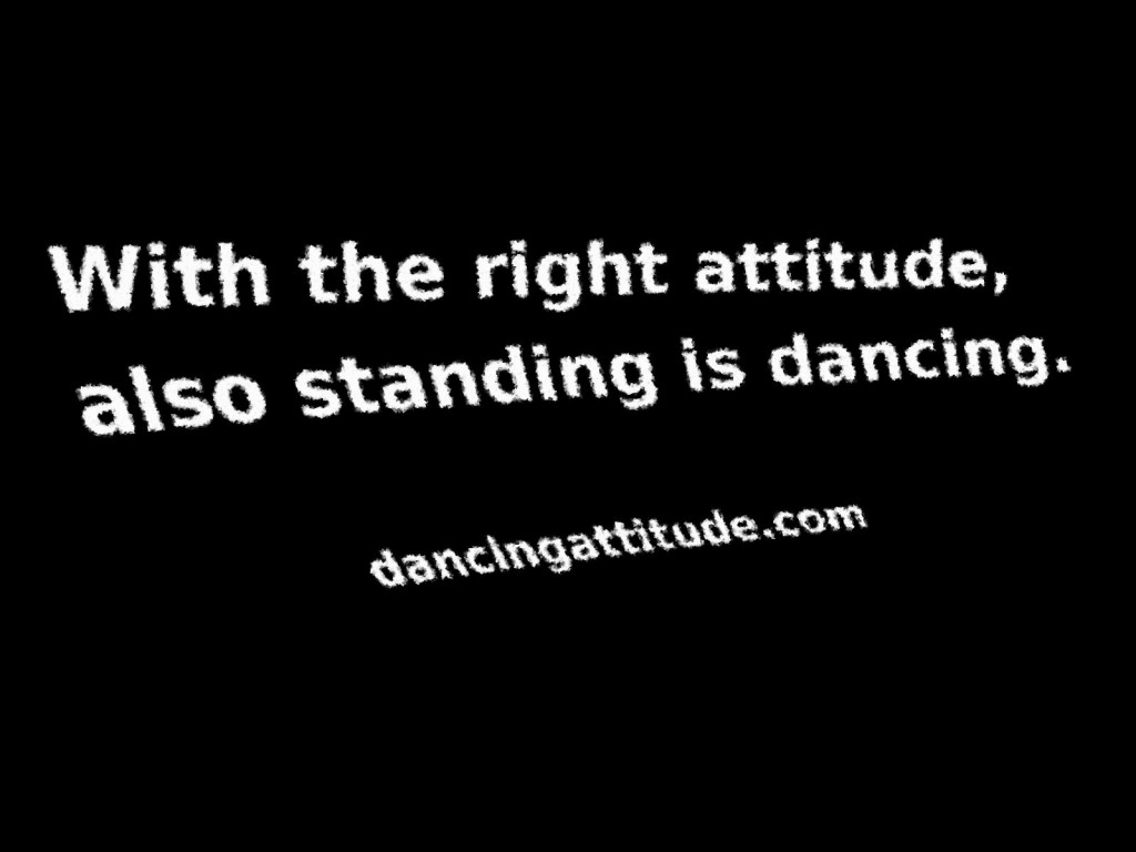 Also standing is dancing